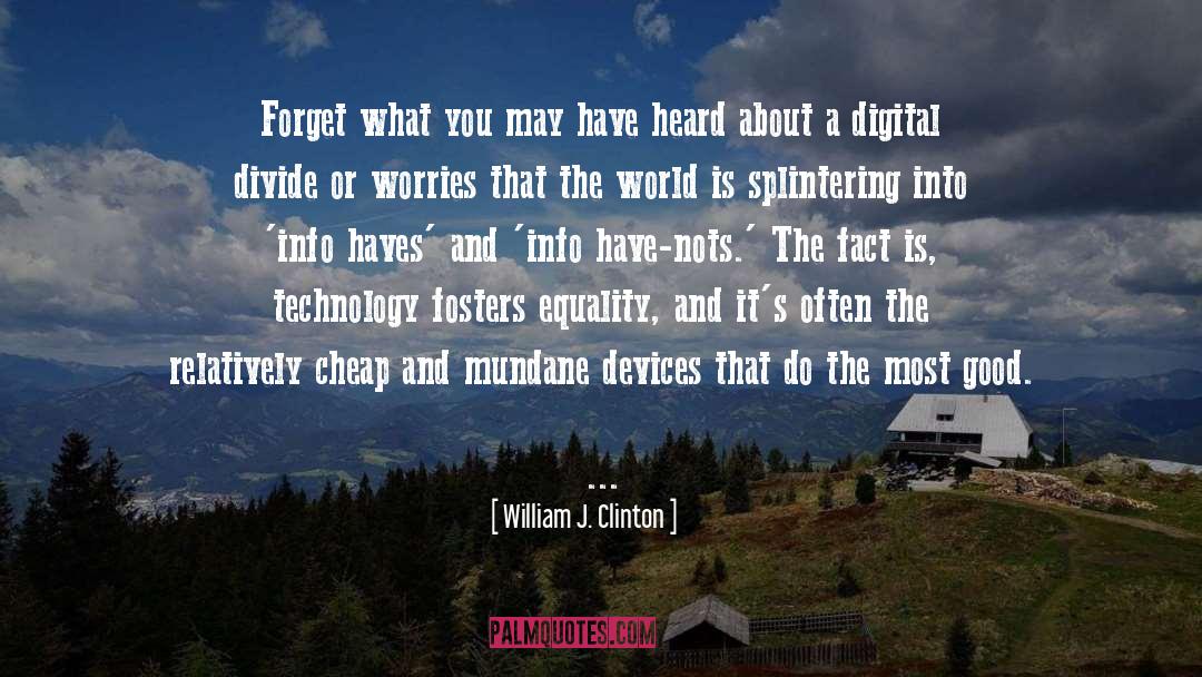 William J. Clinton Quotes: Forget what you may have