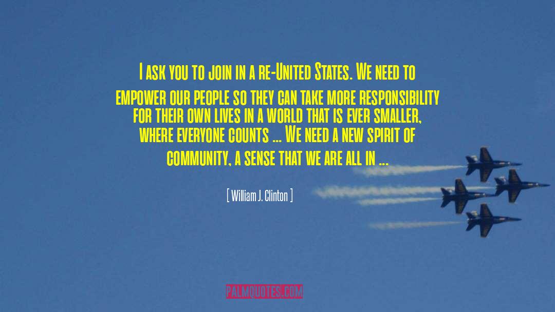 William J. Clinton Quotes: I ask you to join