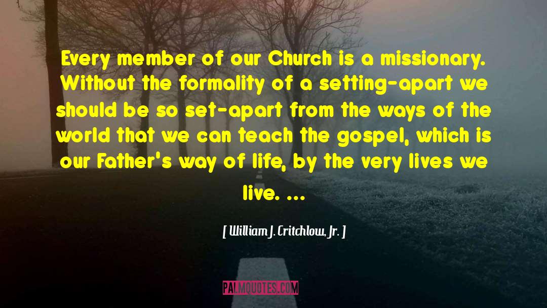 William J. Critchlow, Jr. Quotes: Every member of our Church