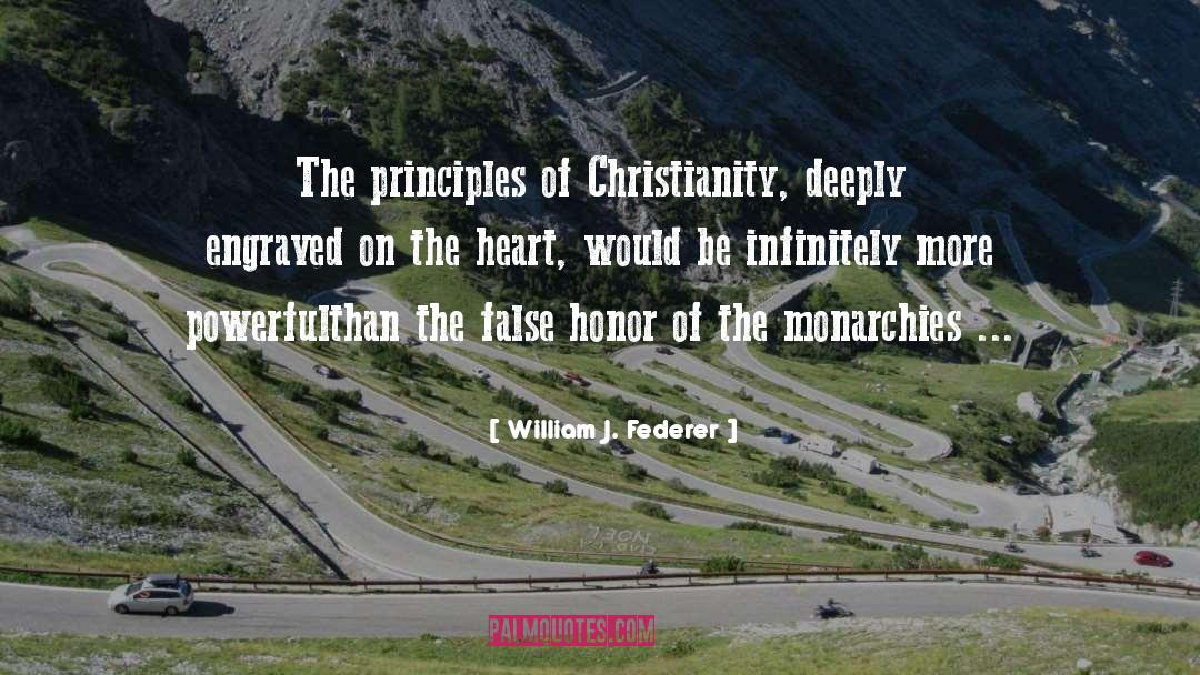 William J. Federer Quotes: The principles of Christianity, deeply