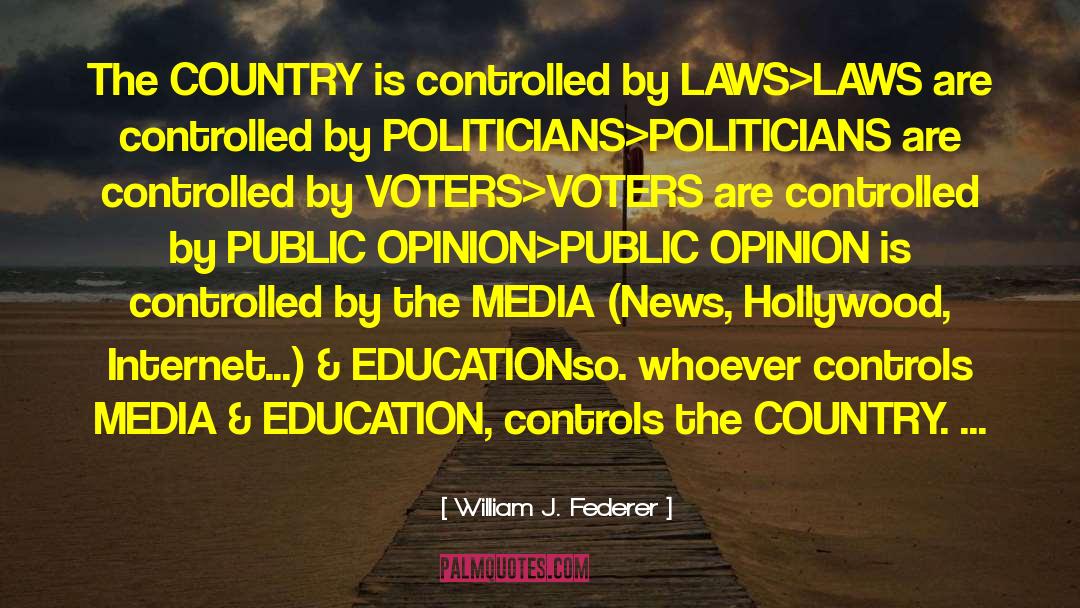 William J. Federer Quotes: The COUNTRY is controlled by