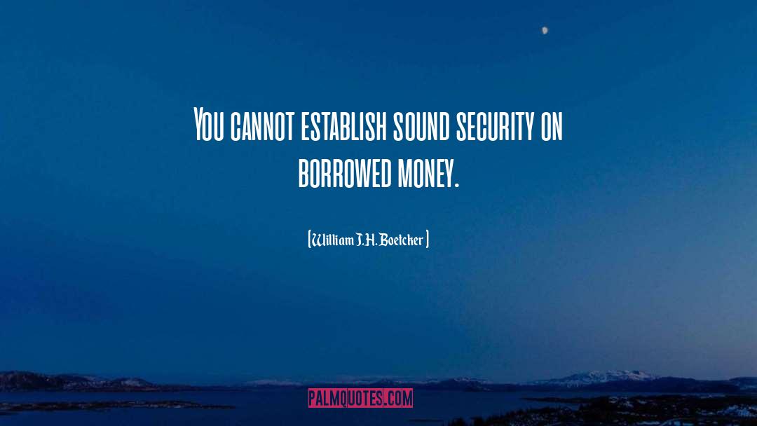 William J.H. Boetcker Quotes: You cannot establish sound security