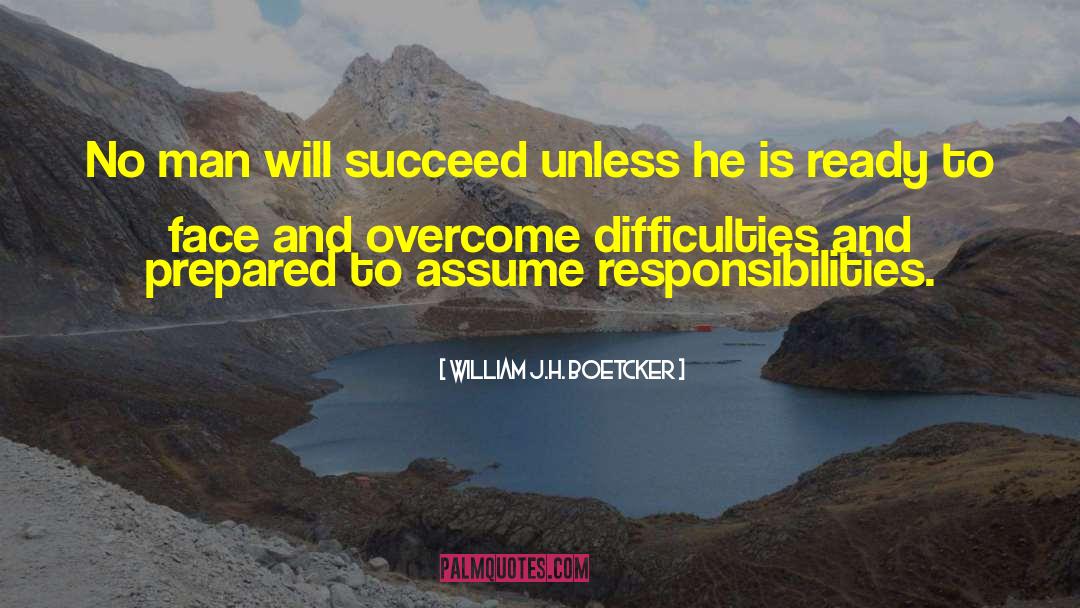 William J.H. Boetcker Quotes: No man will succeed unless