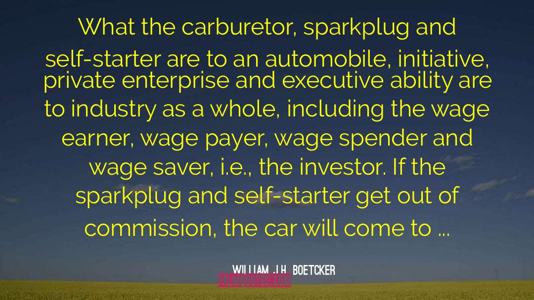 William J.H. Boetcker Quotes: What the carburetor, sparkplug and