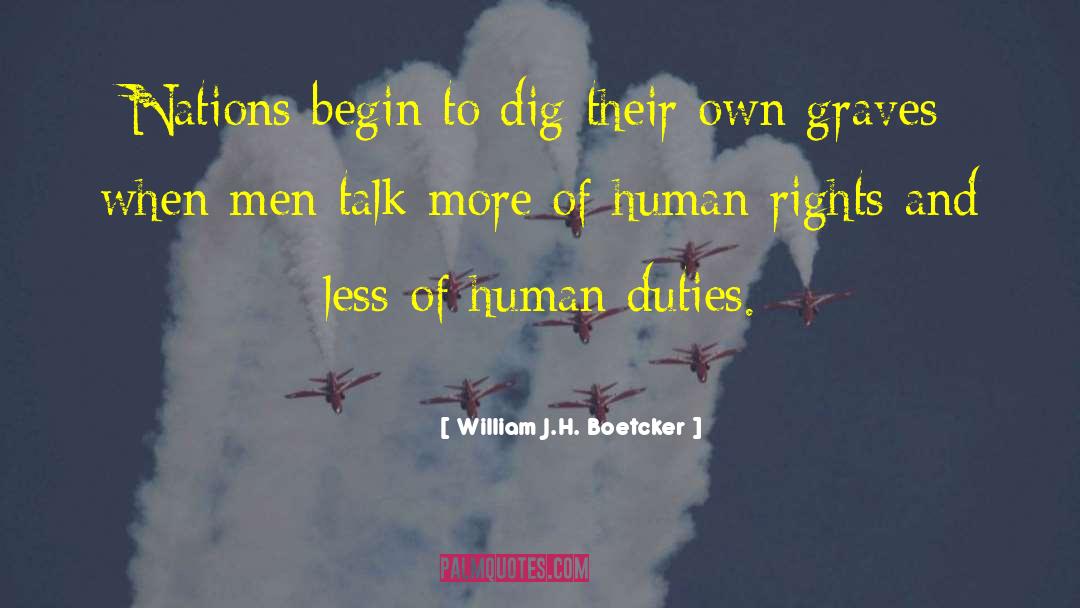William J.H. Boetcker Quotes: Nations begin to dig their