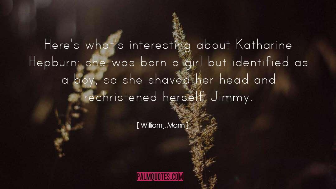 William J. Mann Quotes: Here's what's interesting about Katharine