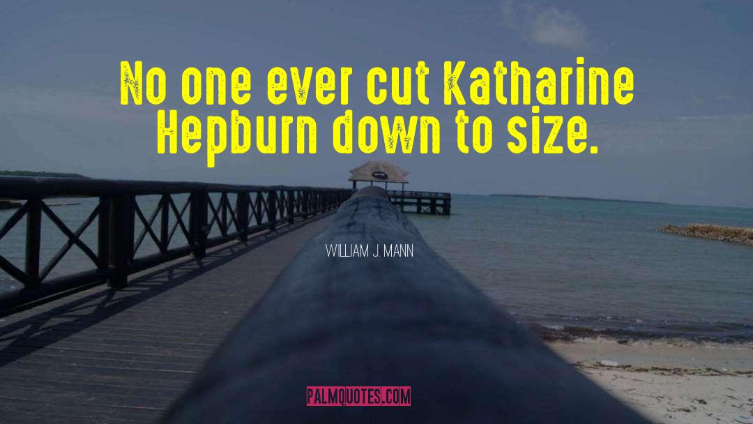 William J. Mann Quotes: No one ever cut Katharine