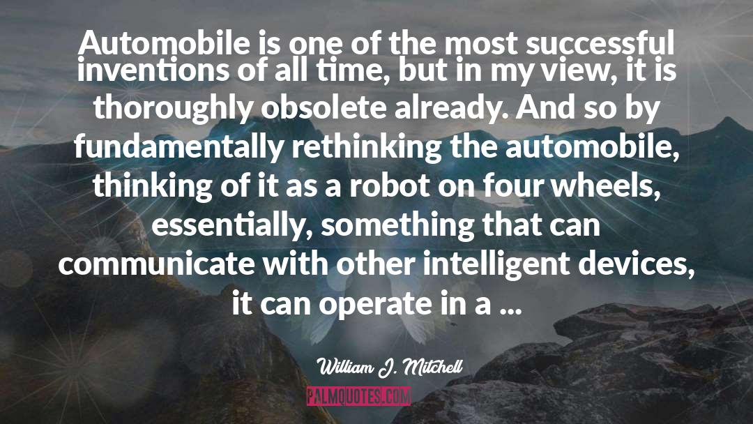 William J. Mitchell Quotes: Automobile is one of the