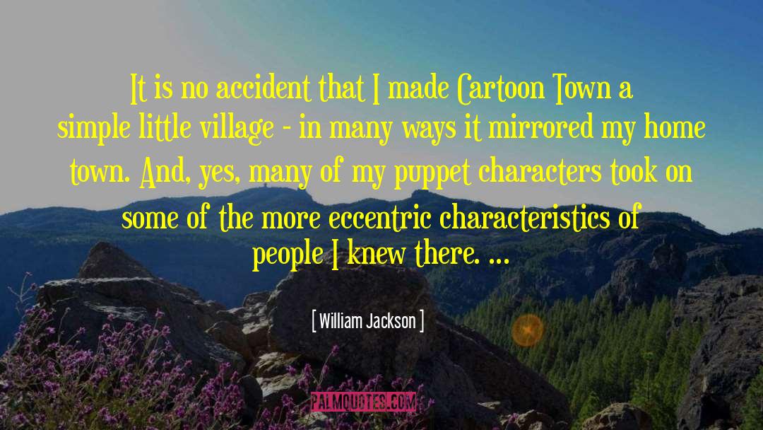 William Jackson Quotes: It is no accident that