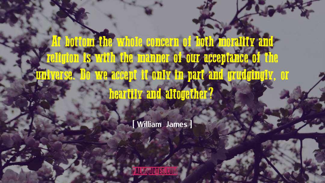 William James Quotes: At bottom the whole concern