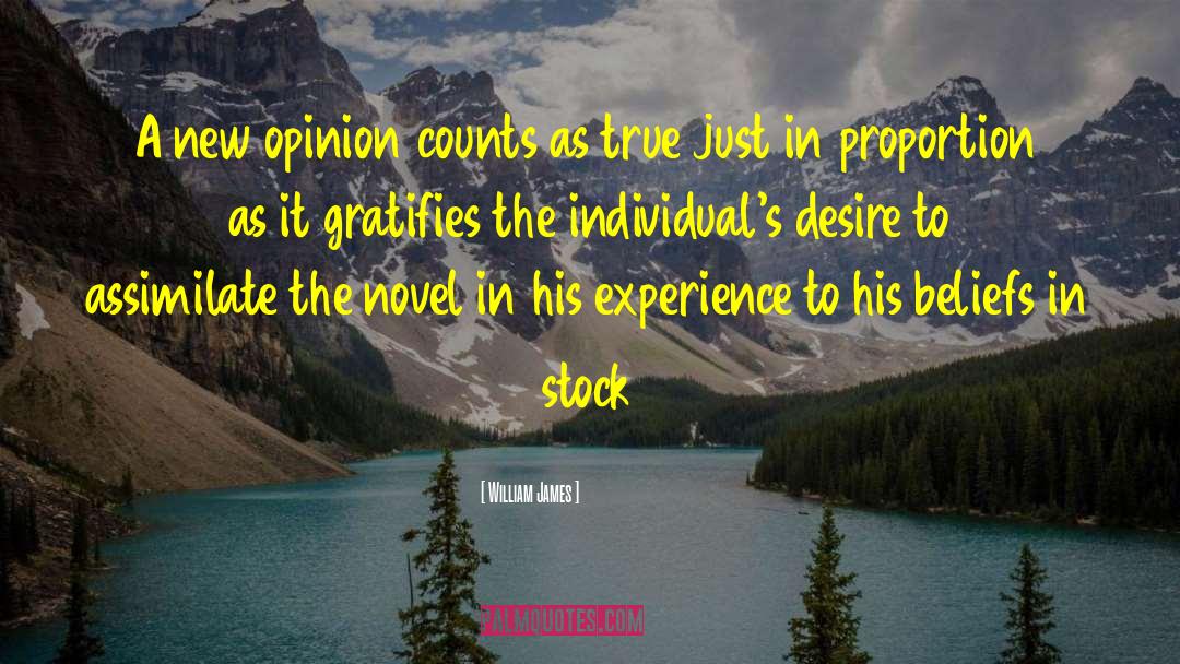 William James Quotes: A new opinion counts as
