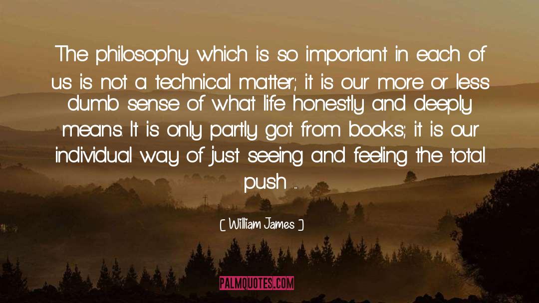 William James Quotes: The philosophy which is so