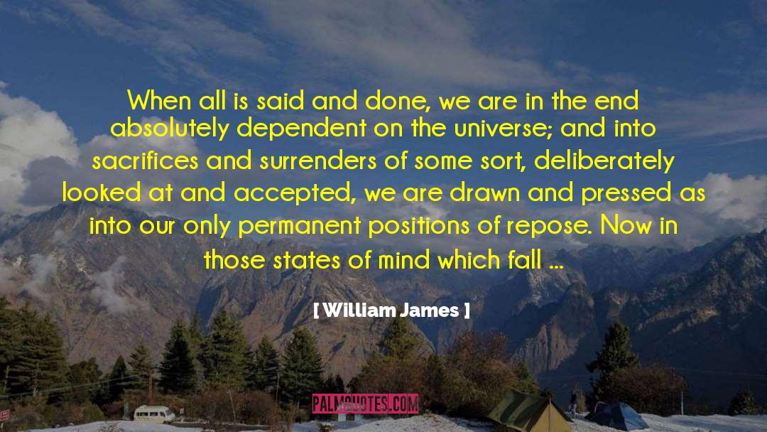 William James Quotes: When all is said and