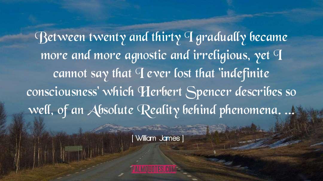 William James Quotes: Between twenty and thirty I