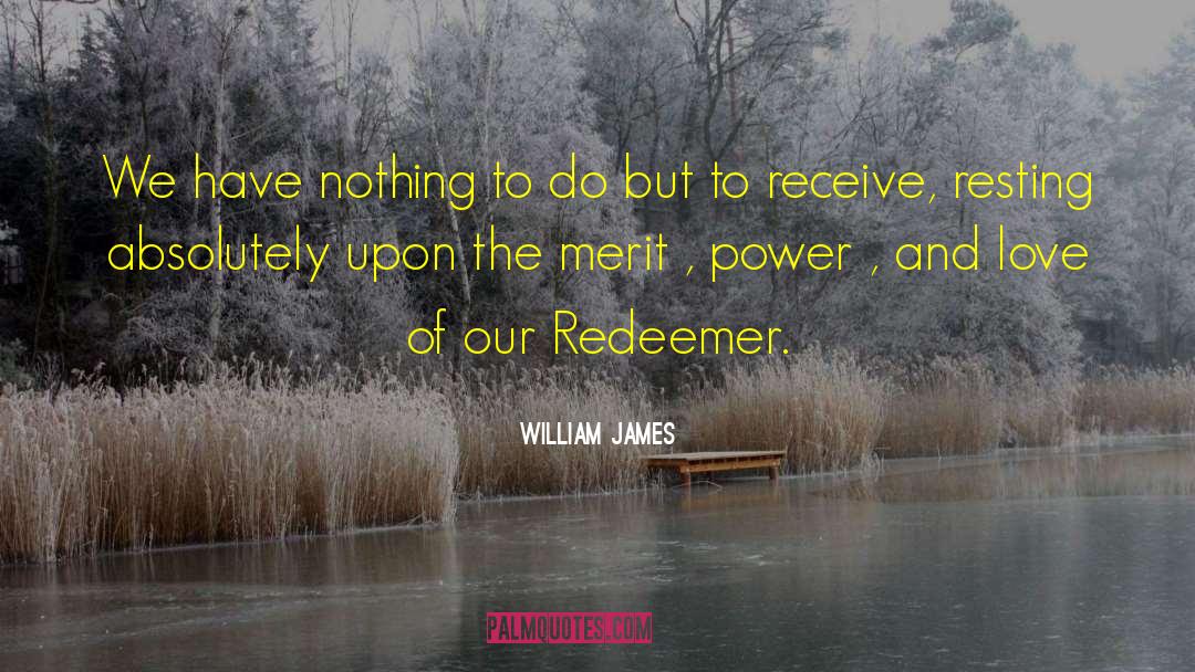 William James Quotes: We have nothing to do
