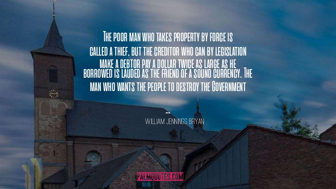 William Jennings Bryan Quotes: The poor man who takes