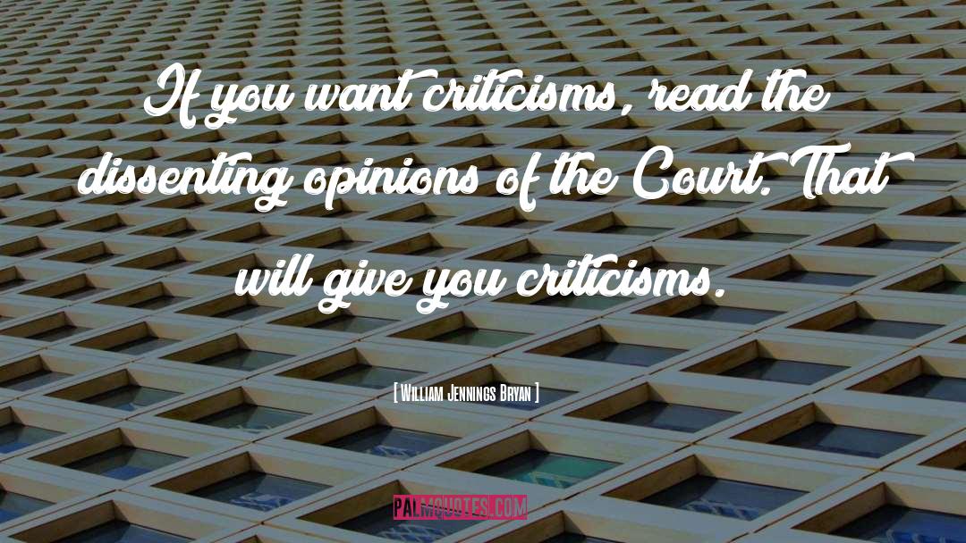 William Jennings Bryan Quotes: If you want criticisms, read