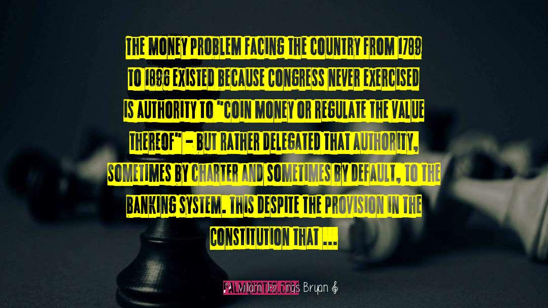 William Jennings Bryan Quotes: The money problem facing the