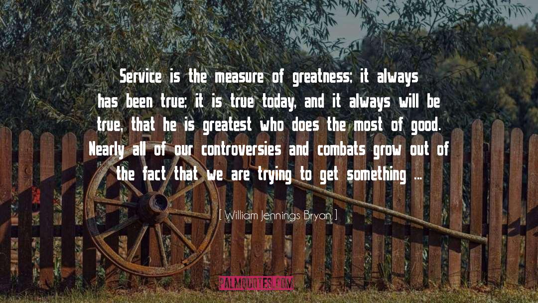 William Jennings Bryan Quotes: Service is the measure of