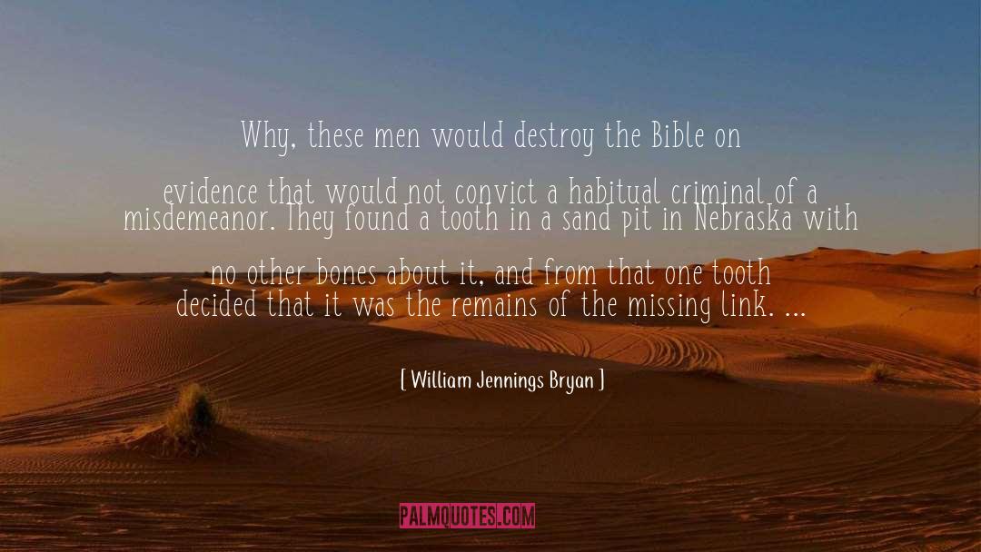 William Jennings Bryan Quotes: Why, these men would destroy