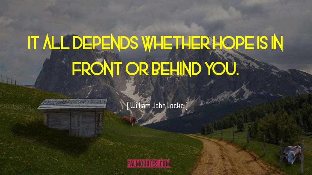 William John Locke Quotes: It all depends whether hope