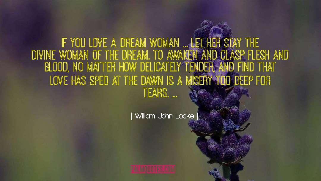 William John Locke Quotes: If you love a Dream
