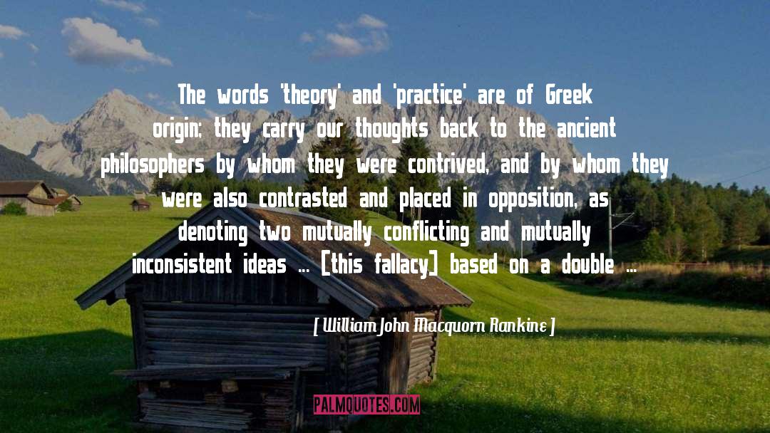 William John Macquorn Rankine Quotes: The words 'theory' and 'practice'