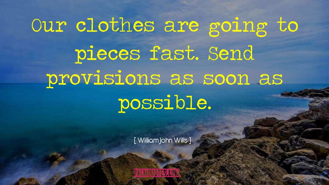 William John Wills Quotes: Our clothes are going to