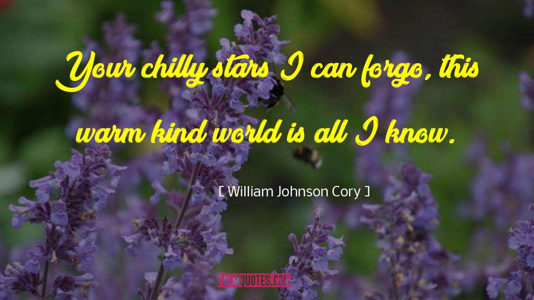 William Johnson Cory Quotes: Your chilly stars I can