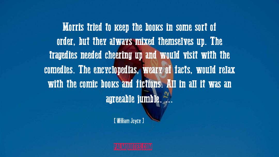 William Joyce Quotes: Morris tried to keep the