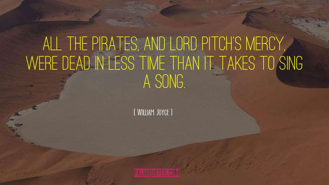 William Joyce Quotes: All the pirates, and Lord