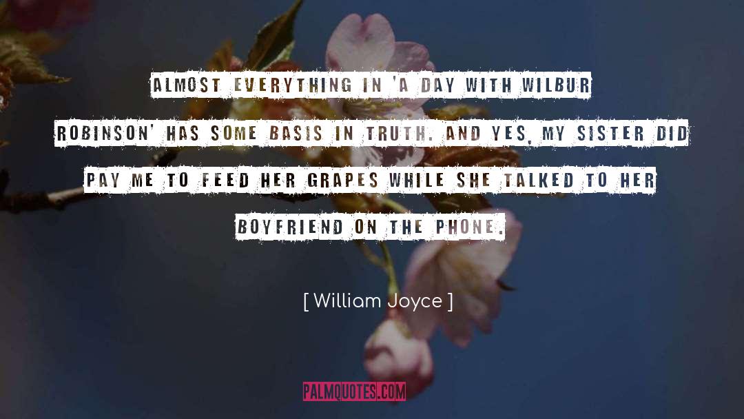 William Joyce Quotes: Almost everything in 'A Day