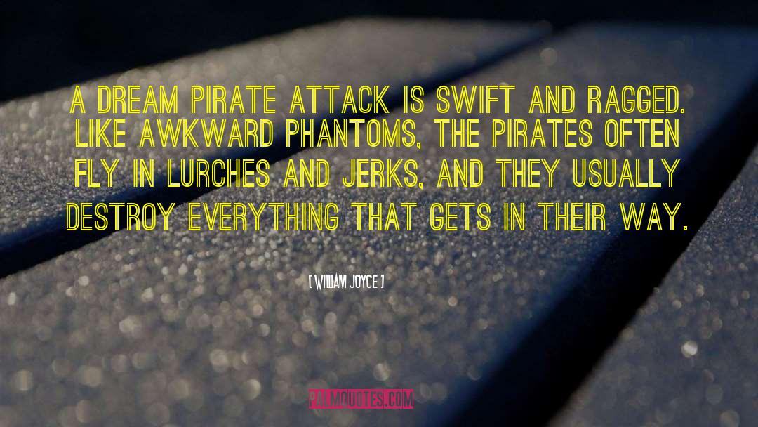 William Joyce Quotes: A Dream Pirate attack is
