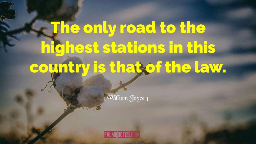 William Joyce Quotes: The only road to the