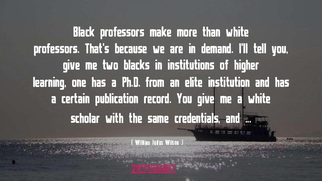 William Julius Wilson Quotes: Black professors make more than