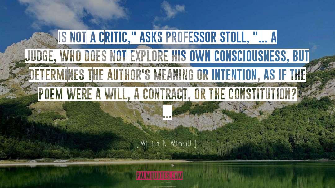 William K. Wimsatt Quotes: Is not a critic,