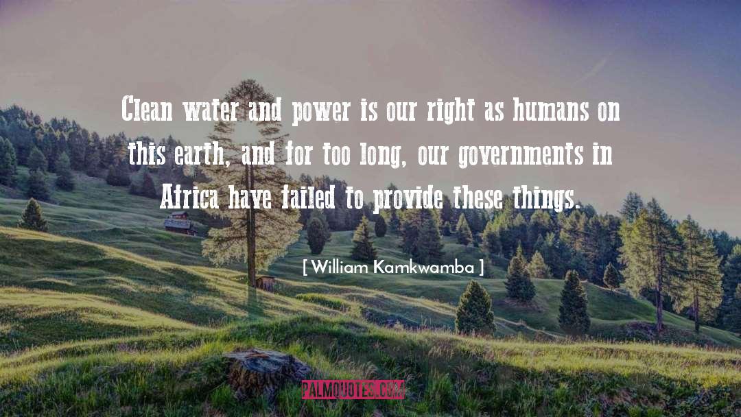 William Kamkwamba Quotes: Clean water and power is