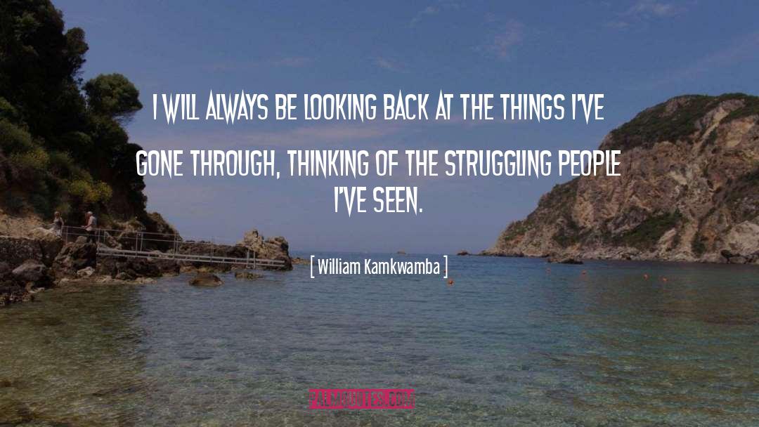 William Kamkwamba Quotes: I will always be looking
