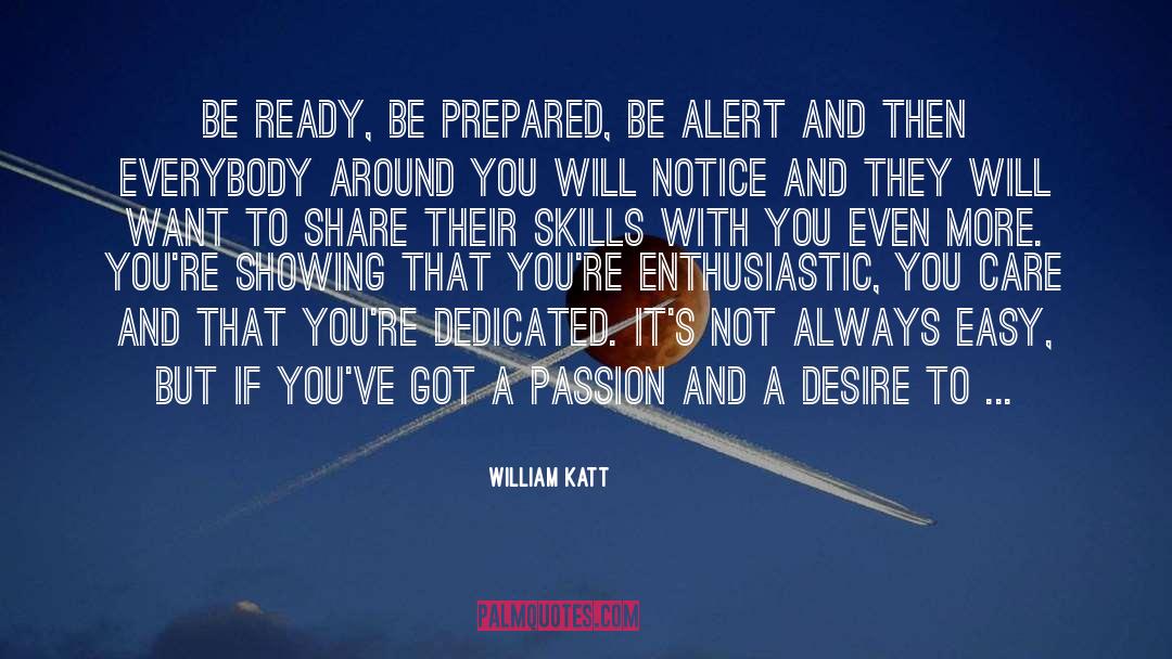 William Katt Quotes: Be ready, be prepared, be