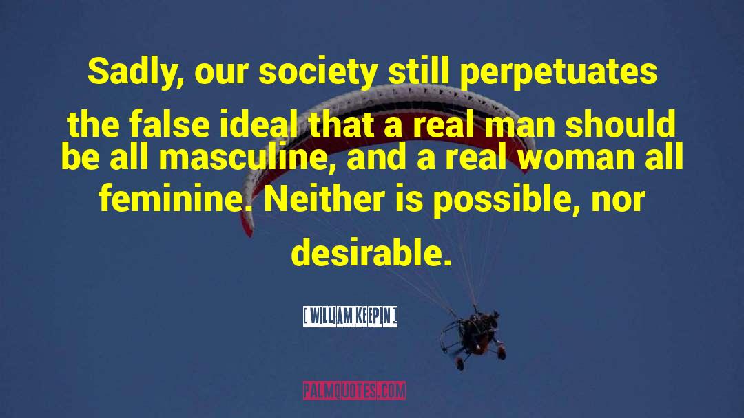 William Keepin Quotes: Sadly, our society still perpetuates