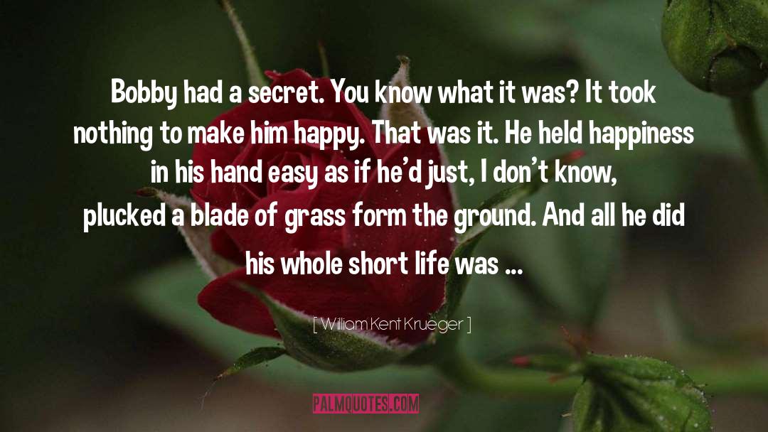 William Kent Krueger Quotes: Bobby had a secret. You