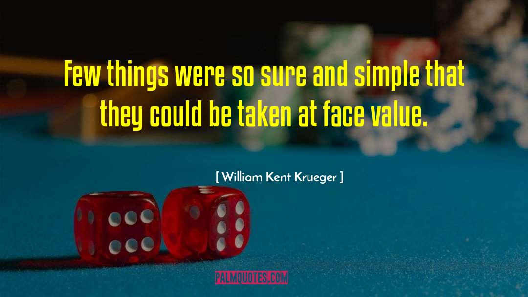 William Kent Krueger Quotes: Few things were so sure