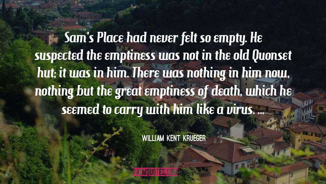 William Kent Krueger Quotes: Sam's Place had never felt