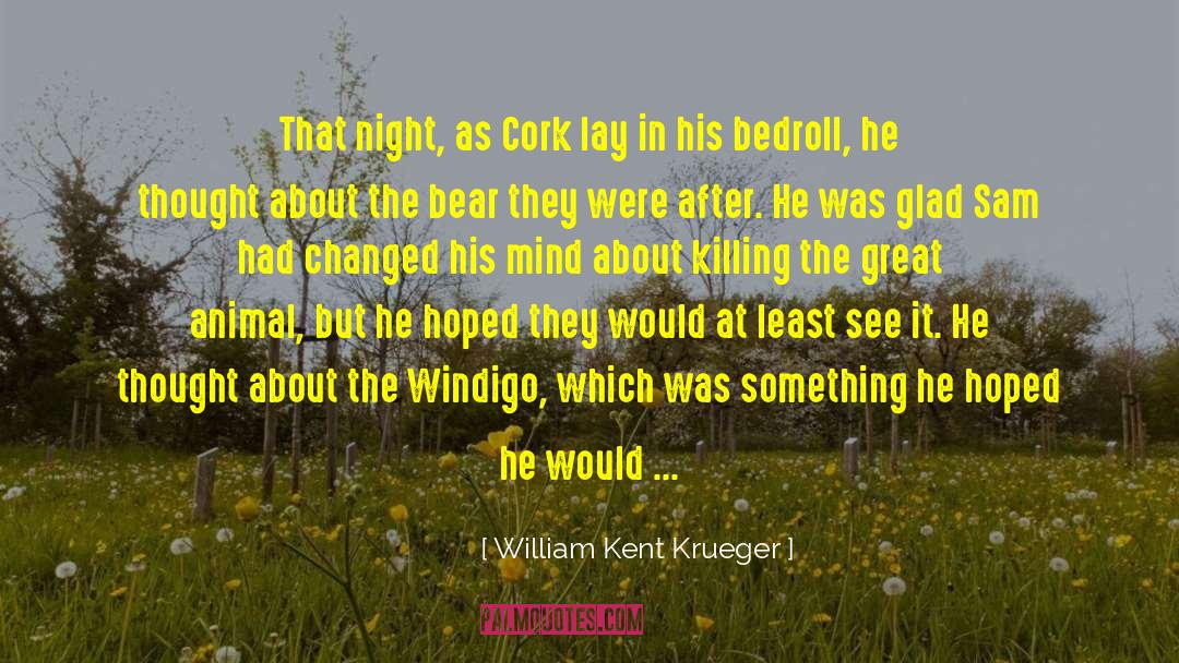 William Kent Krueger Quotes: That night, as Cork lay