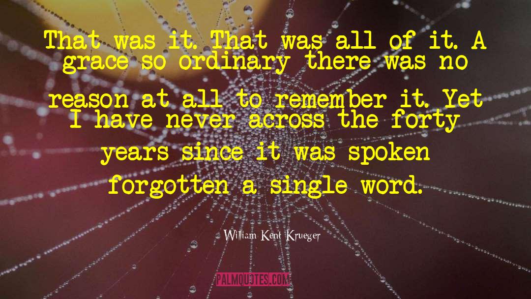 William Kent Krueger Quotes: That was it. That was