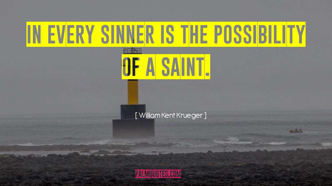 William Kent Krueger Quotes: In every sinner is the
