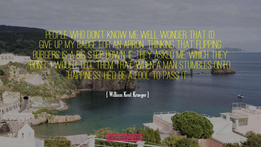 William Kent Krueger Quotes: People who don't know me