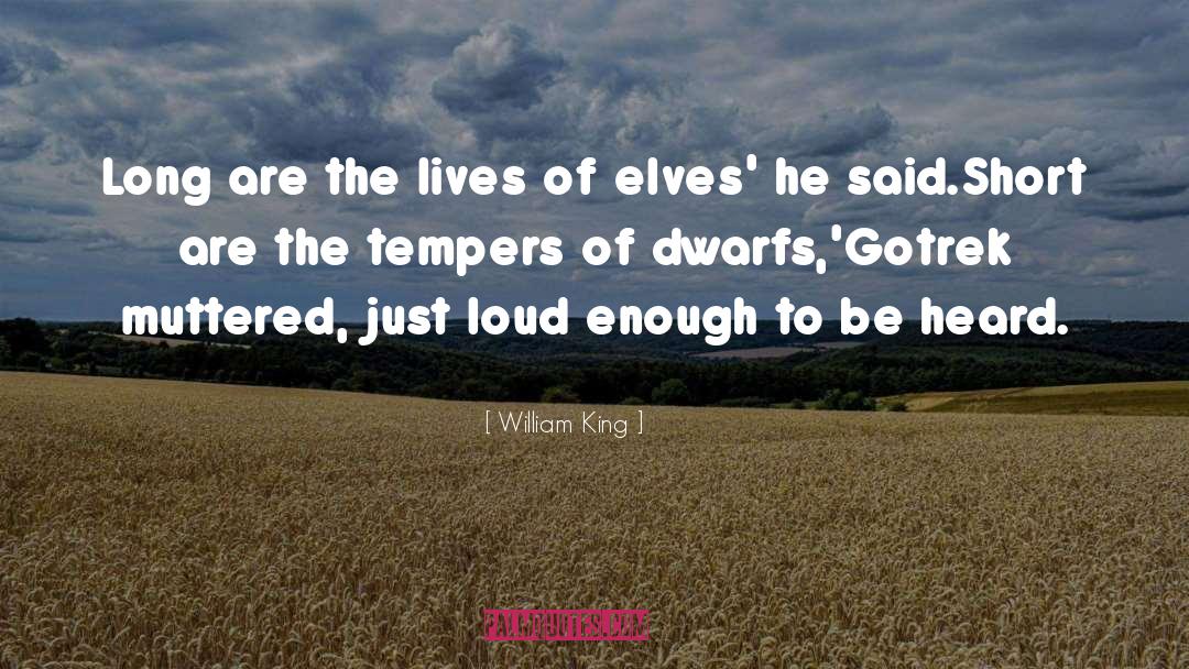 William King Quotes: Long are the lives of