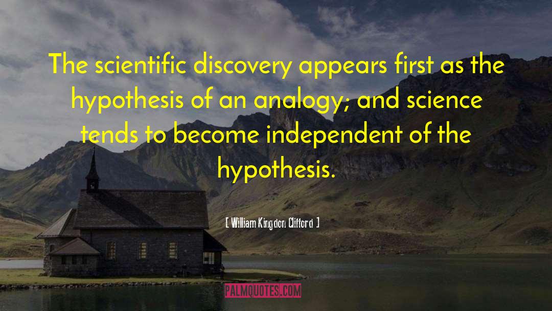 William Kingdon Clifford Quotes: The scientific discovery appears first