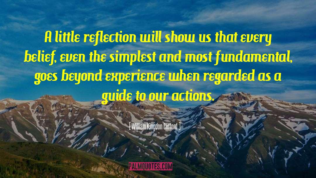William Kingdon Clifford Quotes: A little reflection will show